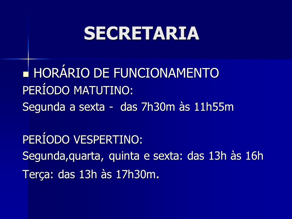 SECRETARIA HORÁRIO DE FUNCIONAMENTO PERÍODO MATUTINO: