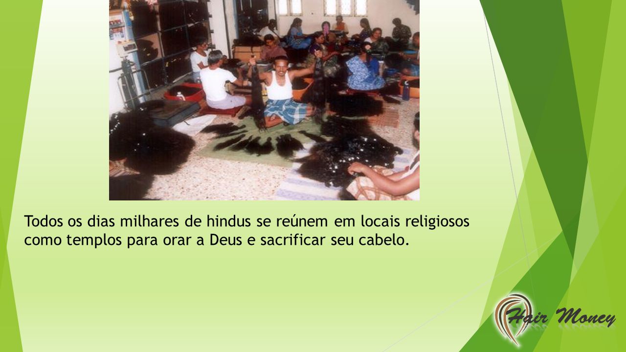 Todos os dias milhares de hindus se reúnem em locais religiosos como templos para orar a Deus e sacrificar seu cabelo.
