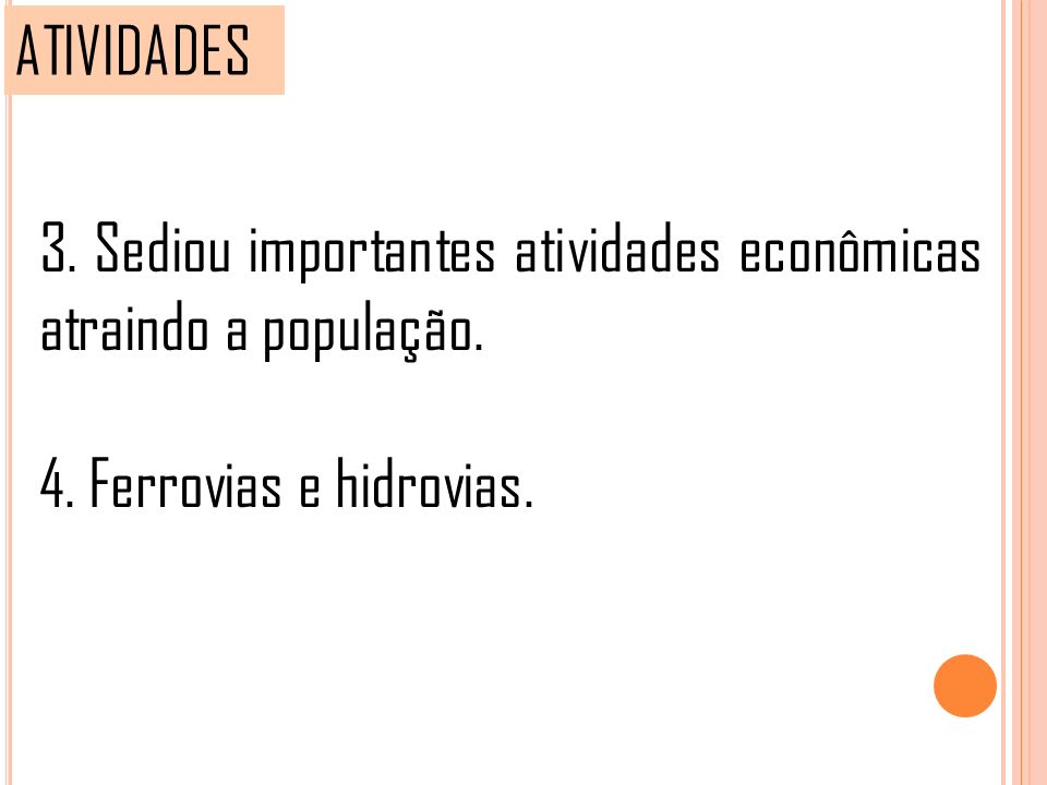ATIVIDADES 3. Sediou importantes atividades econômicas atraindo a população.