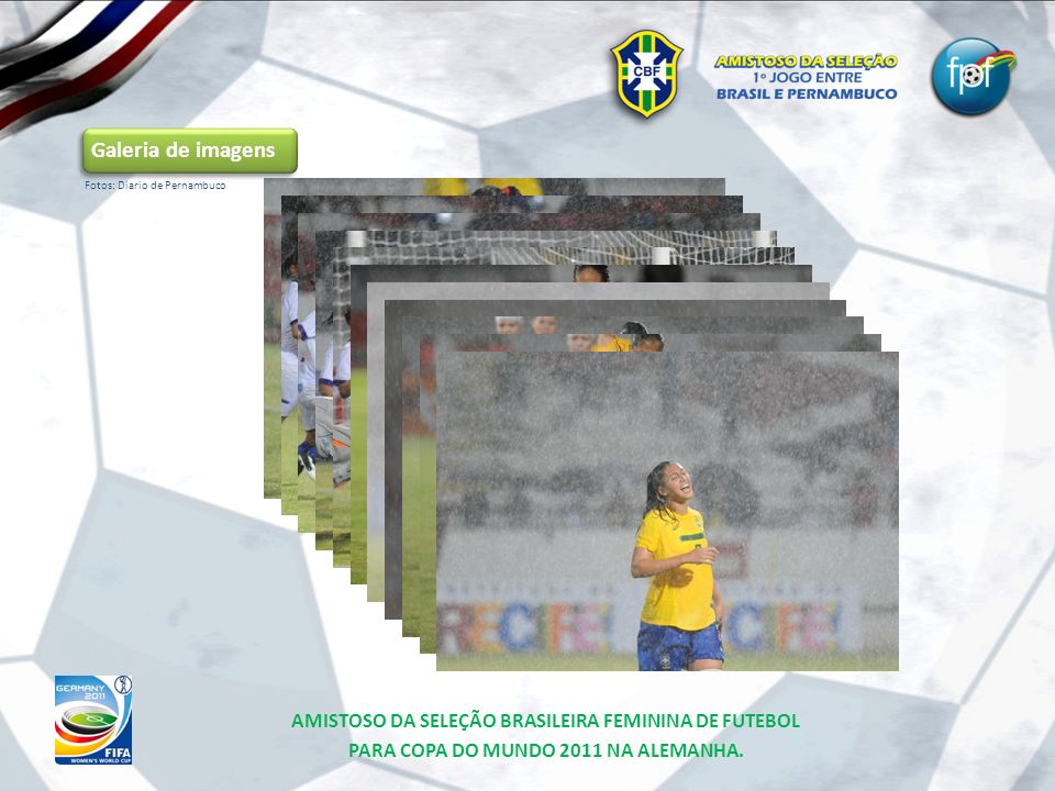 Galeria de imagens AMISTOSO DA SELEÇÃO BRASILEIRA FEMININA DE FUTEBOL