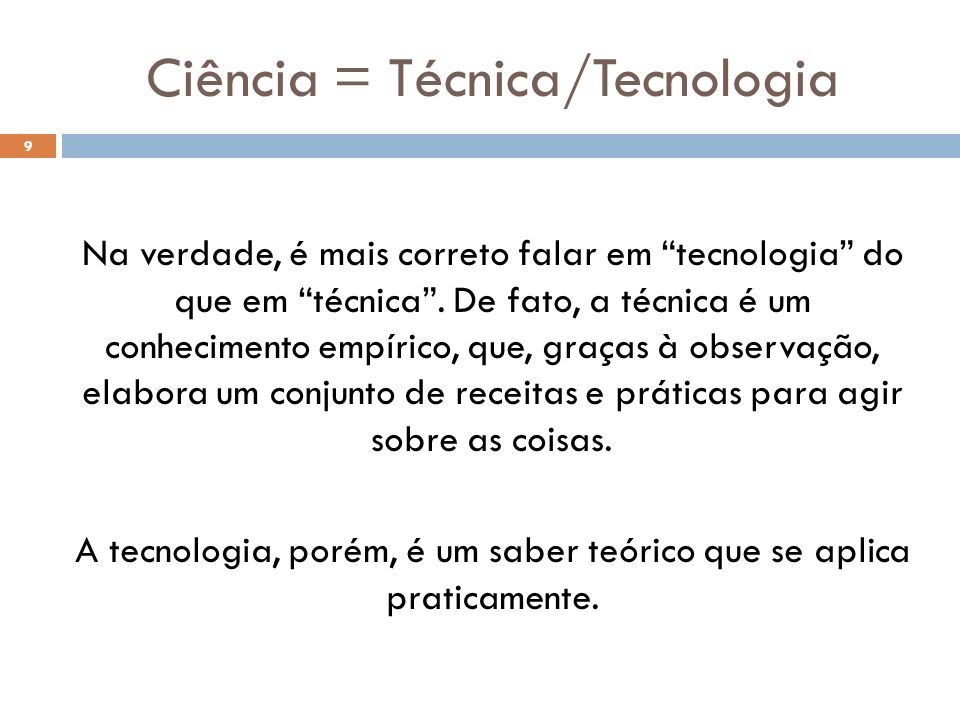 Ciência = Técnica/Tecnologia