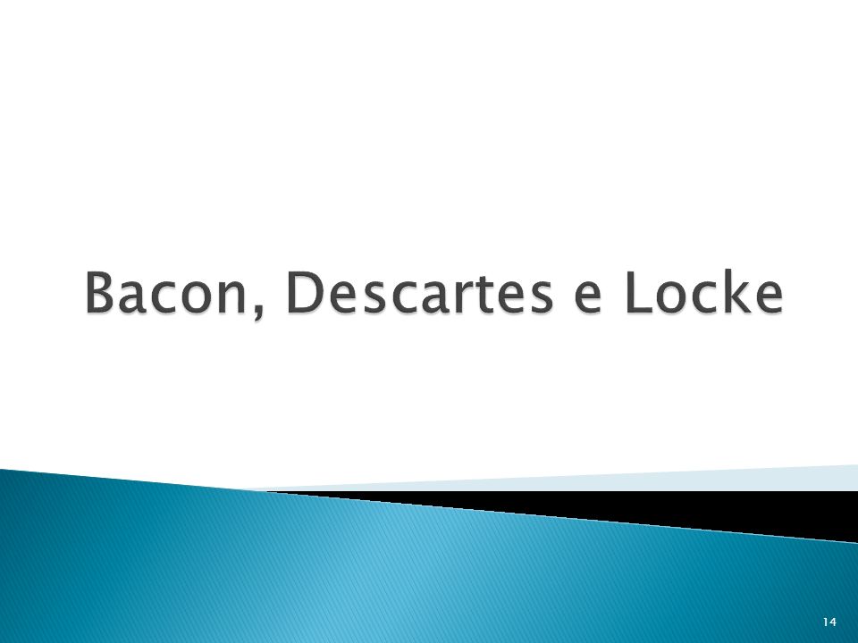 Bacon, Descartes e Locke