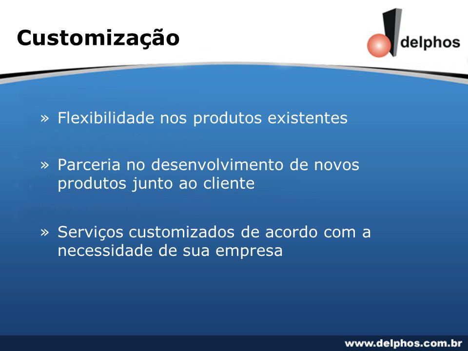 Customização Flexibilidade nos produtos existentes