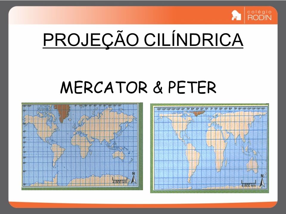 PROJEÇÃO CILÍNDRICA MERCATOR & PETER
