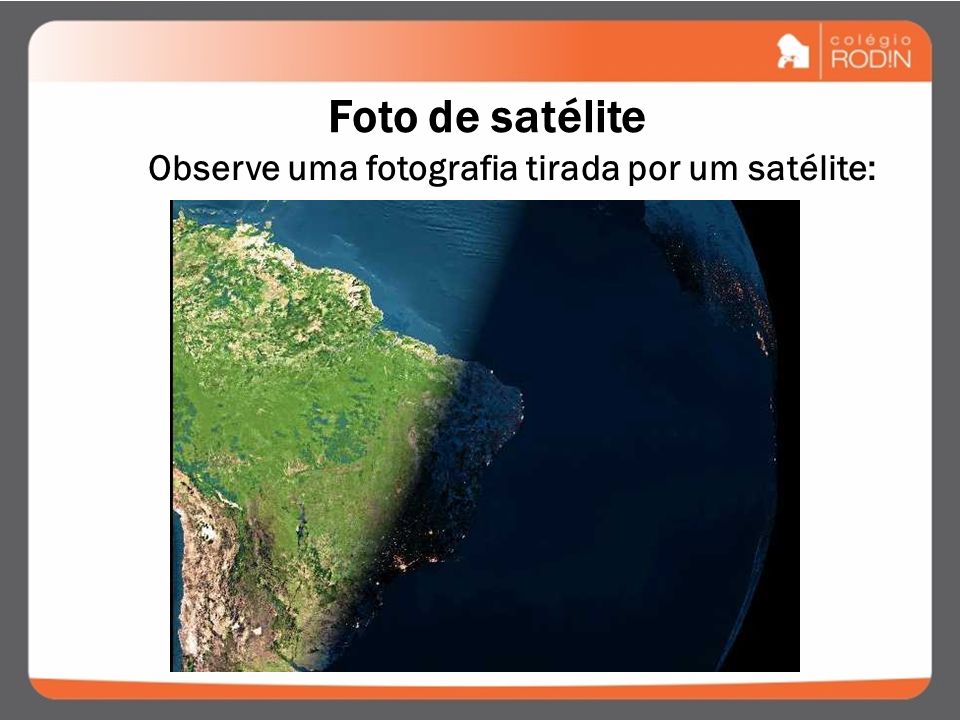 Foto de satélite Observe uma fotografia tirada por um satélite: