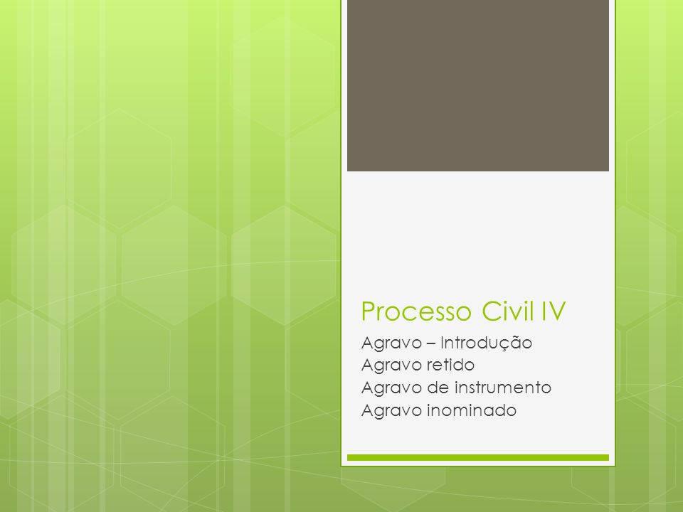 Processo Civil IV Agravo – Introdução Agravo retido