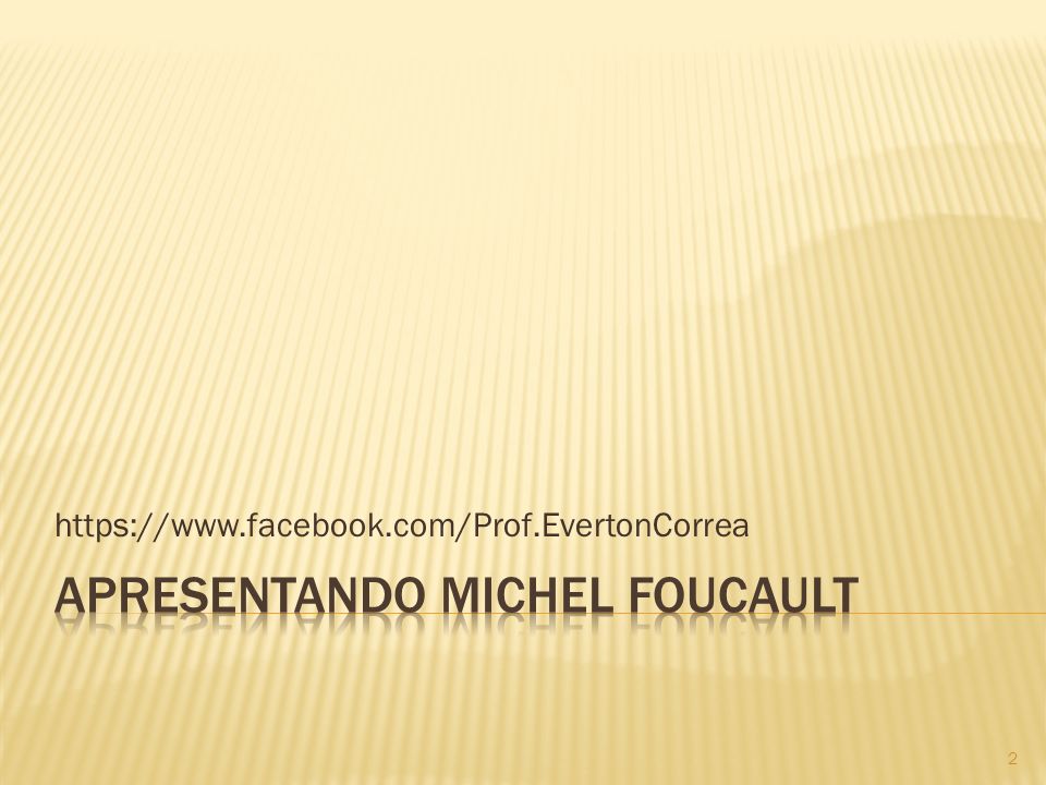 Apresentando Michel Foucault