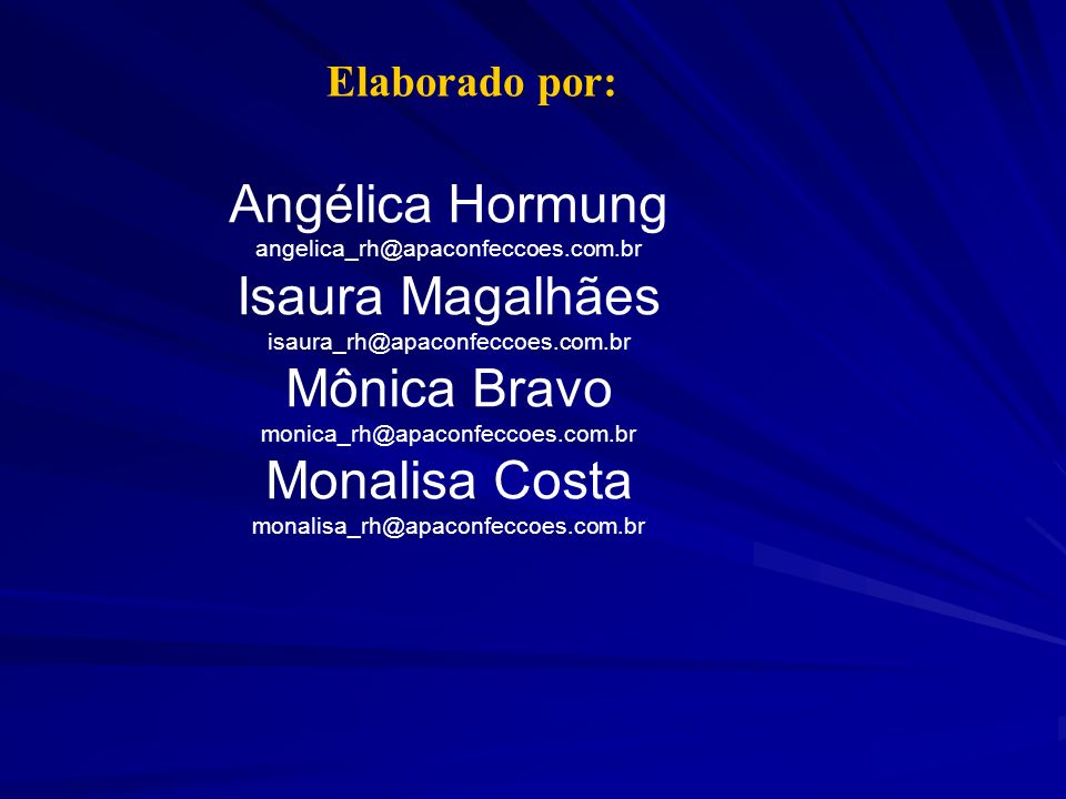 Angélica Hormung Isaura Magalhães Mônica Bravo Monalisa Costa