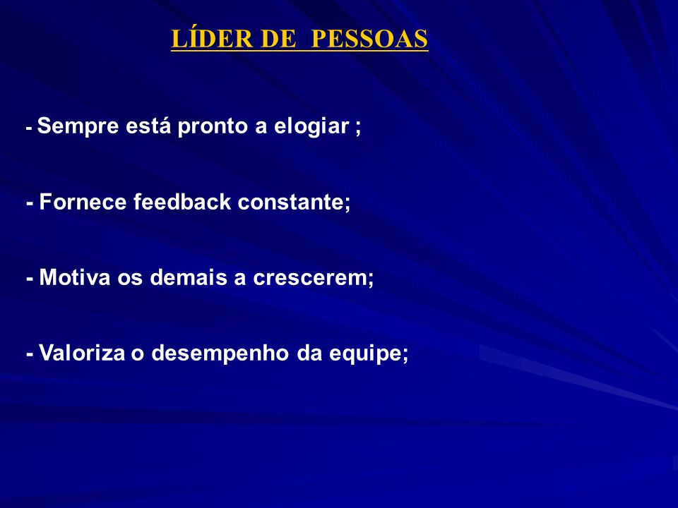 LÍDER DE PESSOAS - Fornece feedback constante;