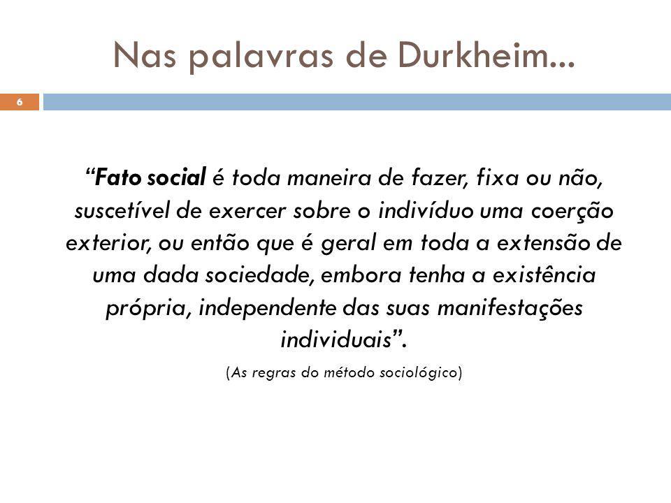 Nas palavras de Durkheim...