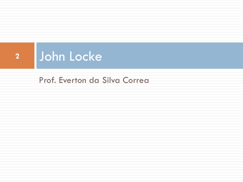 John Locke Prof. Everton da Silva Correa