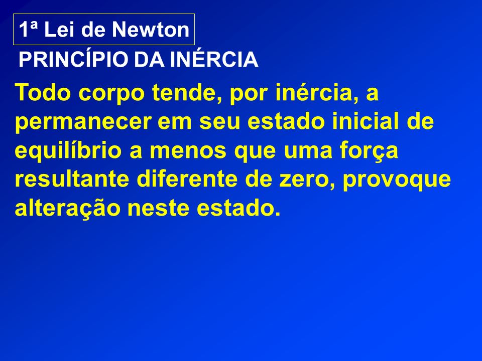 1ª Lei de Newton PRINCÍPIO DA INÉRCIA.