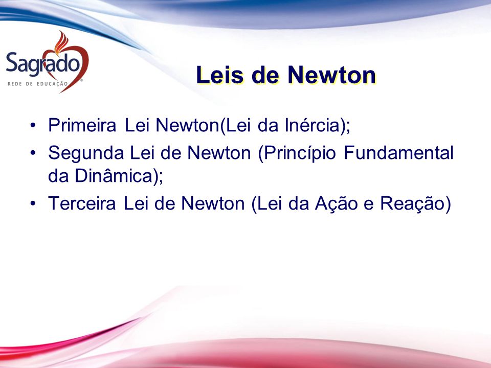 Leis de Newton Primeira Lei Newton(Lei da Inércia);