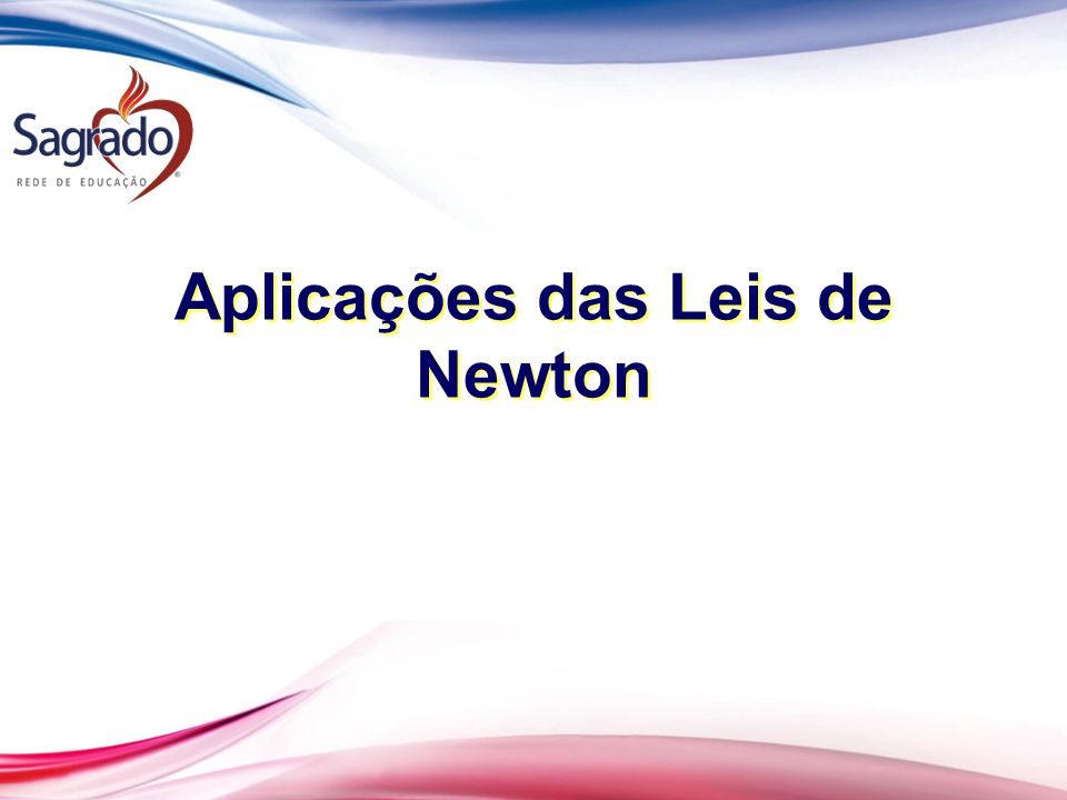 Aplicações das Leis de Newton