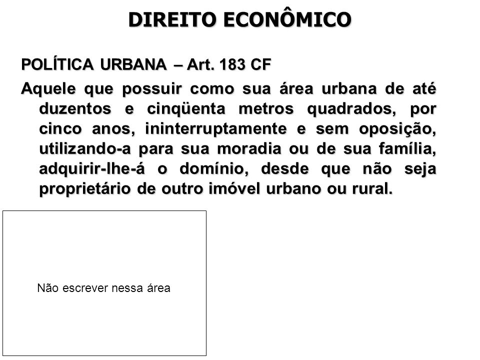 DIREITO ECONÔMICO POLÍTICA URBANA – Art. 183 CF.