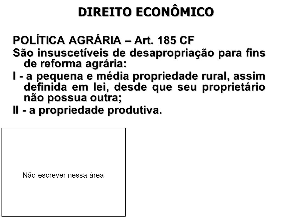 DIREITO ECONÔMICO POLÍTICA AGRÁRIA – Art. 185 CF