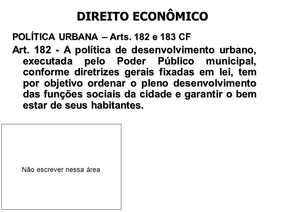 DIREITO ECONÔMICO POLÍTICA URBANA – Arts. 182 e 183 CF.
