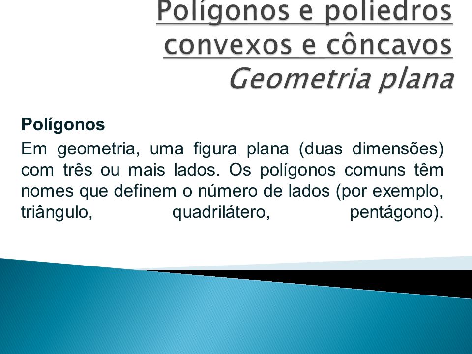 Polígonos e poliedros convexos e côncavos Geometria plana