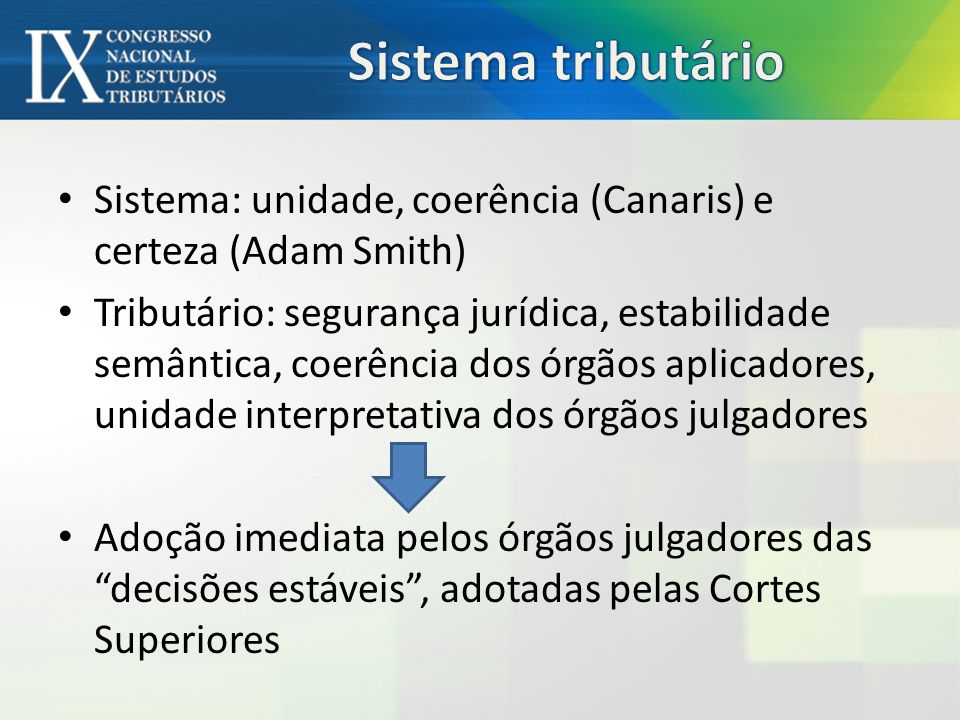 Sistema tributário Sistema: unidade, coerência (Canaris) e certeza (Adam Smith)