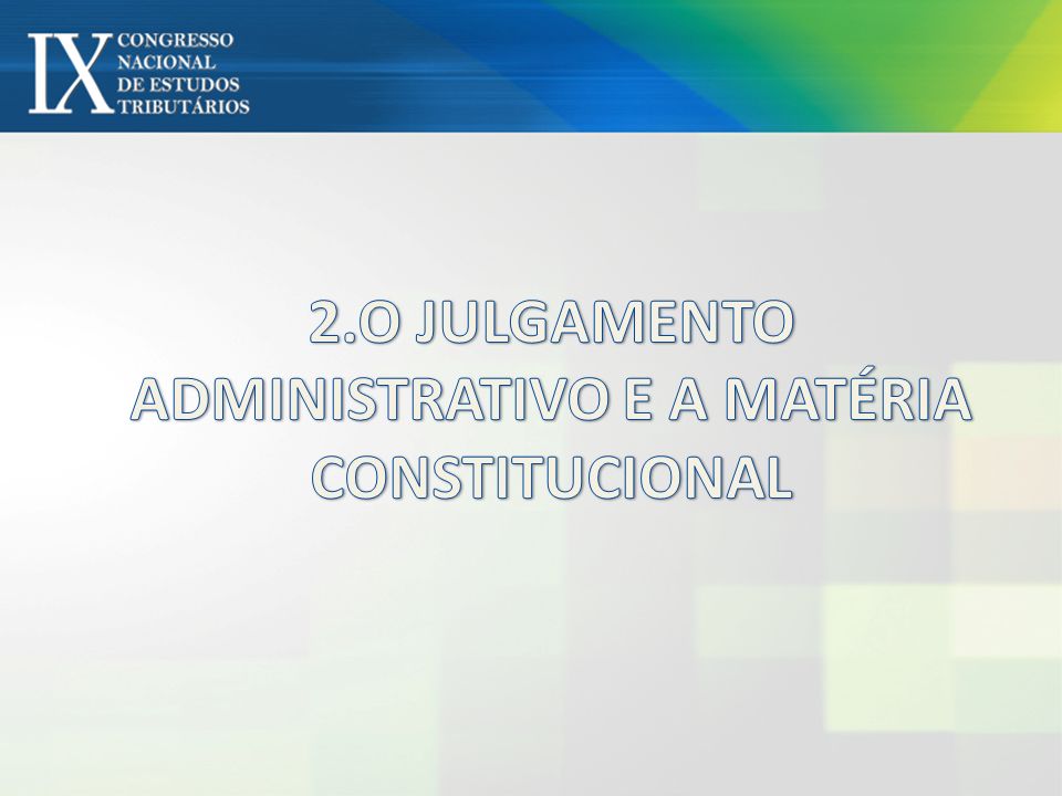 2.O JULGAMENTO ADMINISTRATIVO E A MATÉRIA CONSTITUCIONAL