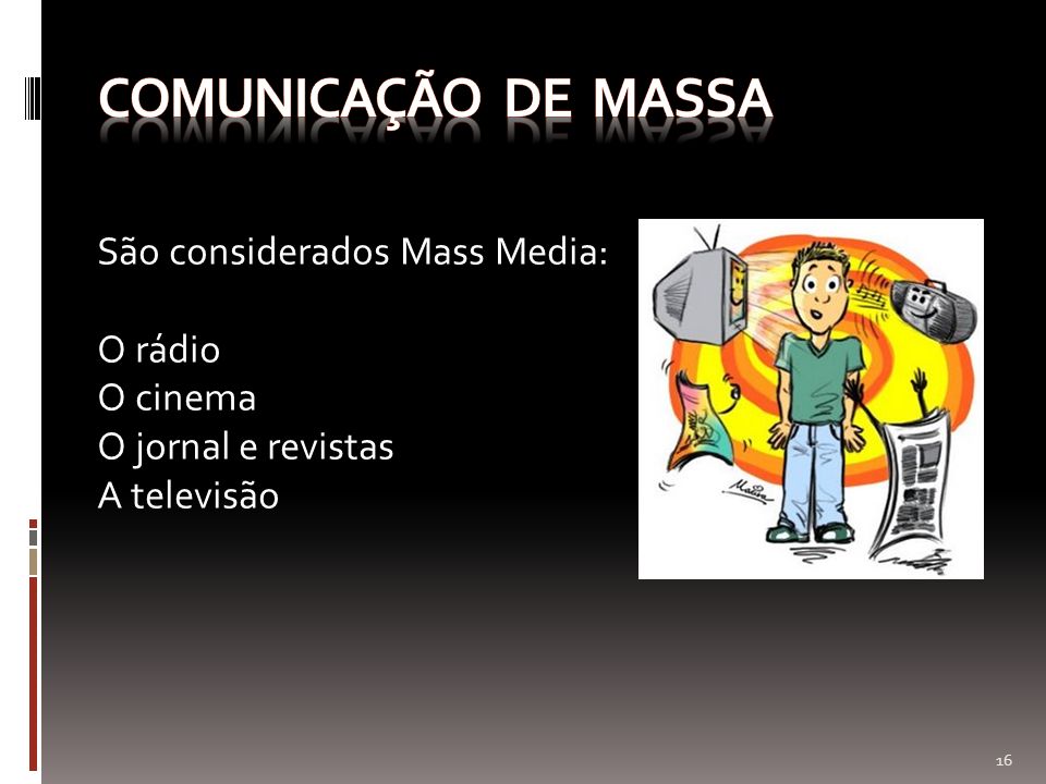 A INFLUÊNCIA DOS MEIOS DE COMUNICAÇÃO DE MASSA. - ppt carregar
