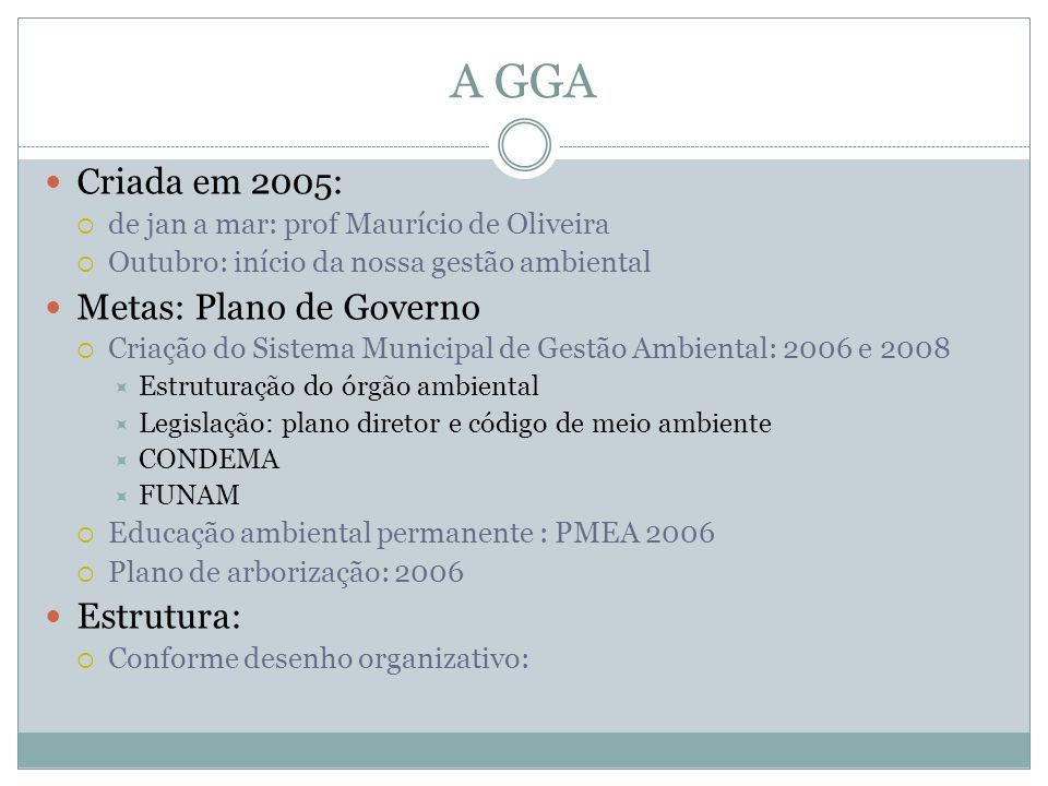A GGA Criada em 2005: Metas: Plano de Governo Estrutura: