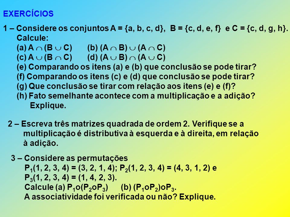 EXERCÍCIOS 1 – Considere os conjuntos A = {a, b, c, d}, B = {c, d, e, f} e C = {c, d, g, h}. Calcule: