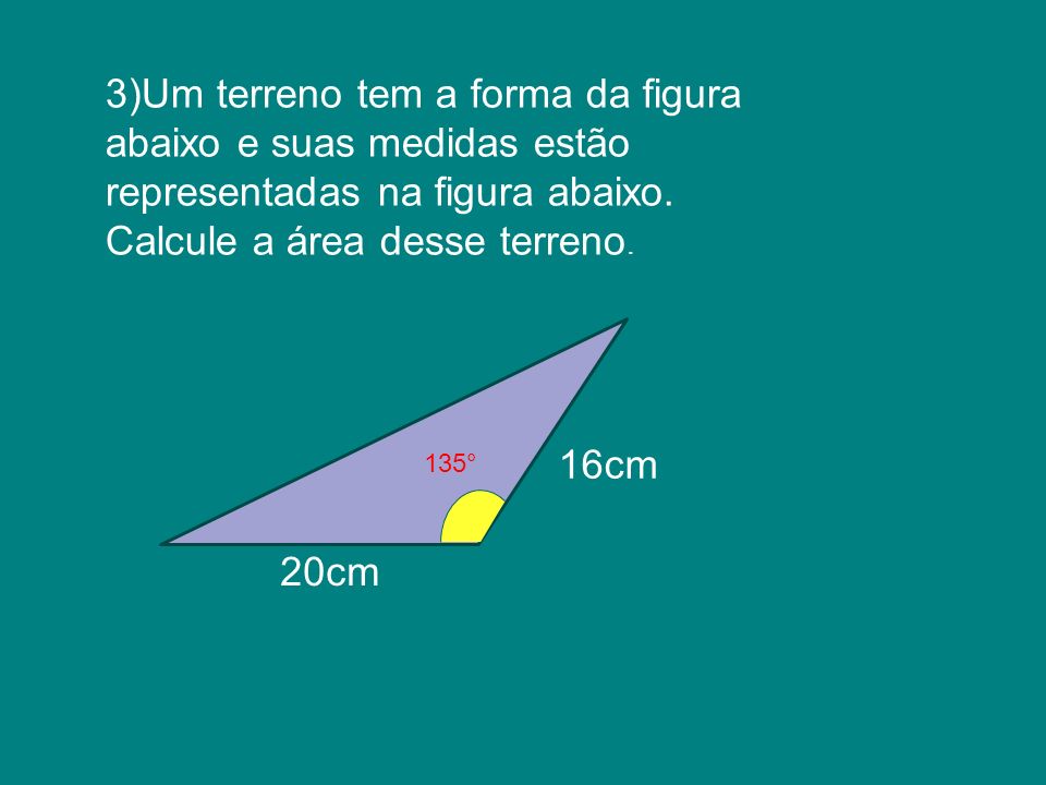 3)Um terreno tem a forma da figura abaixo e suas medidas estão representadas na figura abaixo. Calcule a área desse terreno.
