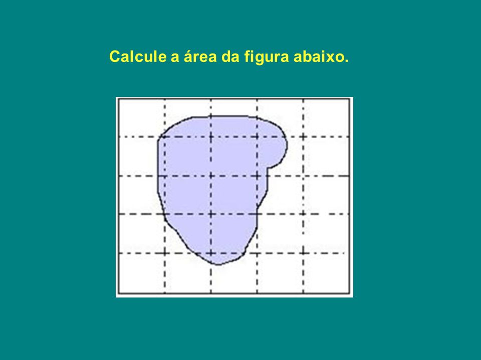 Calcule a área da figura abaixo.