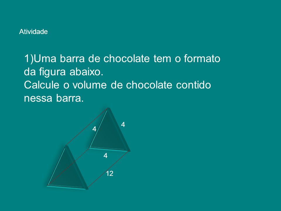 1)Uma barra de chocolate tem o formato da figura abaixo.