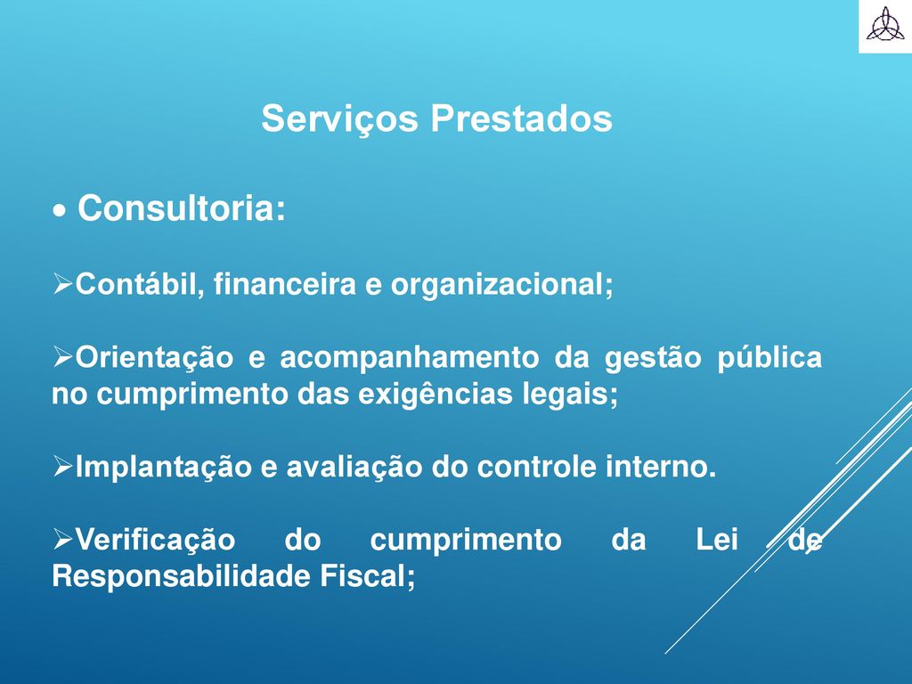 Serviços Prestados Consultoria: Contábil, financeira e organizacional;