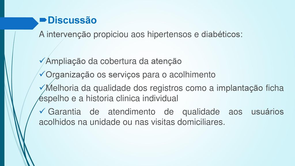 Discussão A intervenção propiciou aos hipertensos e diabéticos: