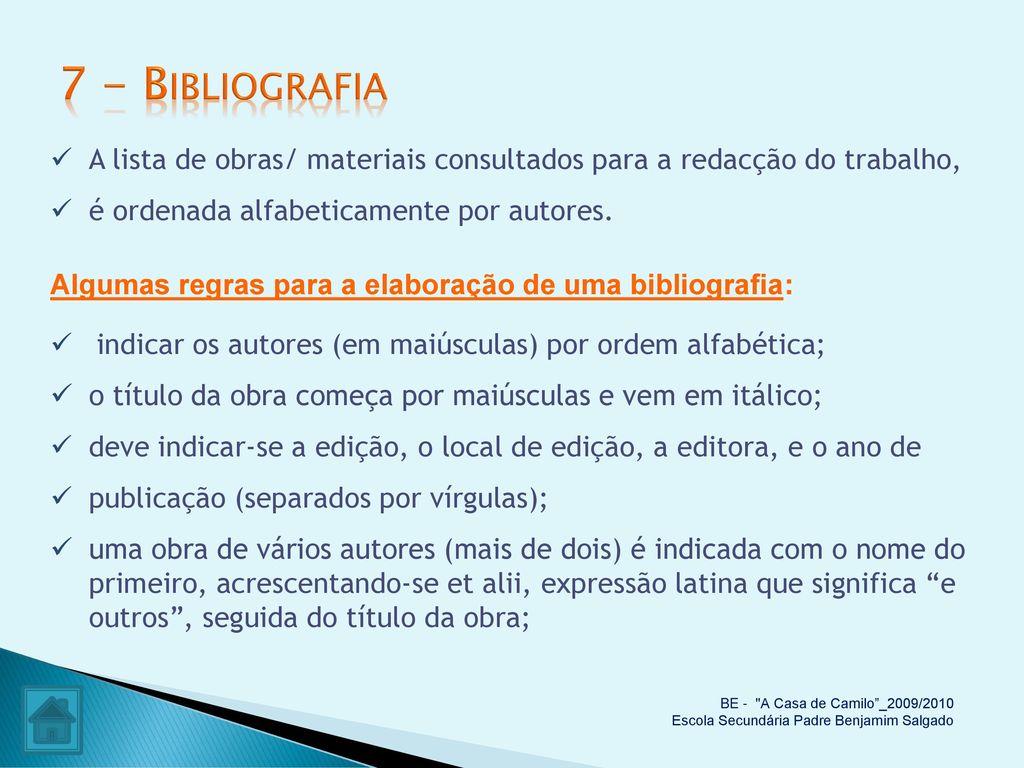 7 - Bibliografia A lista de obras/ materiais consultados para a redacção do trabalho, é ordenada alfabeticamente por autores.