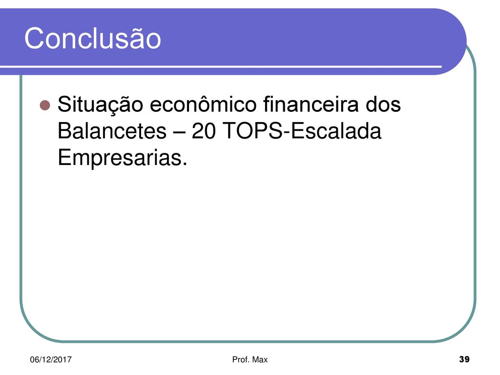 Conclusão Situação econômico financeira dos Balancetes – 20 TOPS-Escalada Empresarias. 06/12/2017.