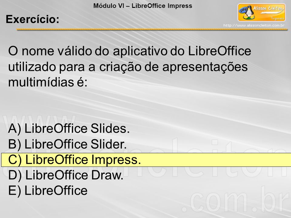 C) LibreOffice Impress. D) LibreOffice Draw. E) LibreOffice