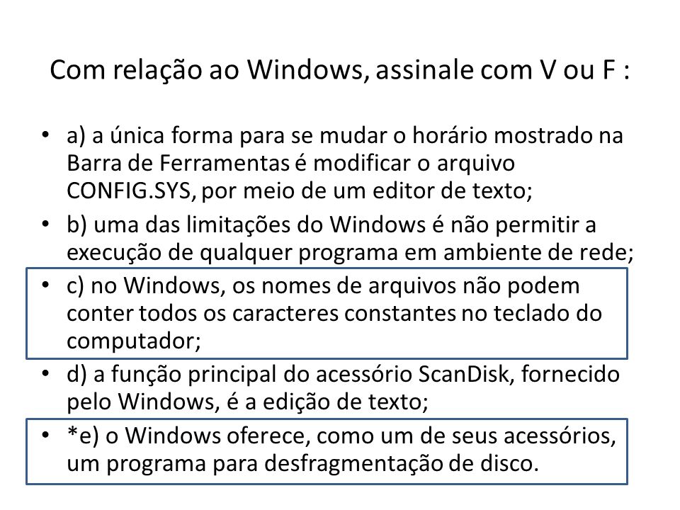 Com relação ao Windows, assinale com V ou F :