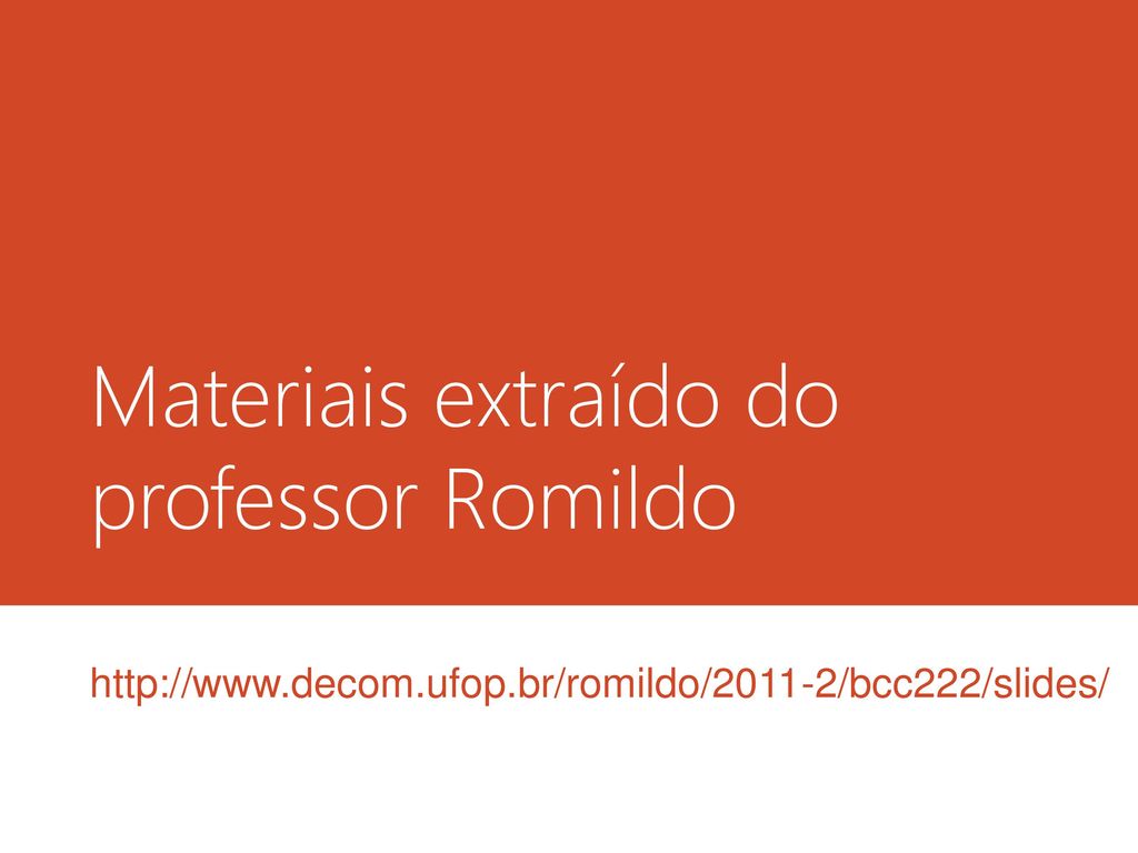 Materiais extraído do professor Romildo