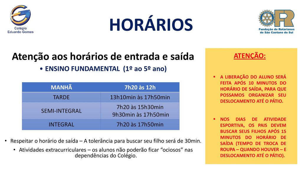 HORÁRIOS Atenção aos horários de entrada e saída ATENÇÃO: