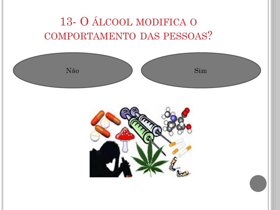 13- O álcool modifica o comportamento das pessoas
