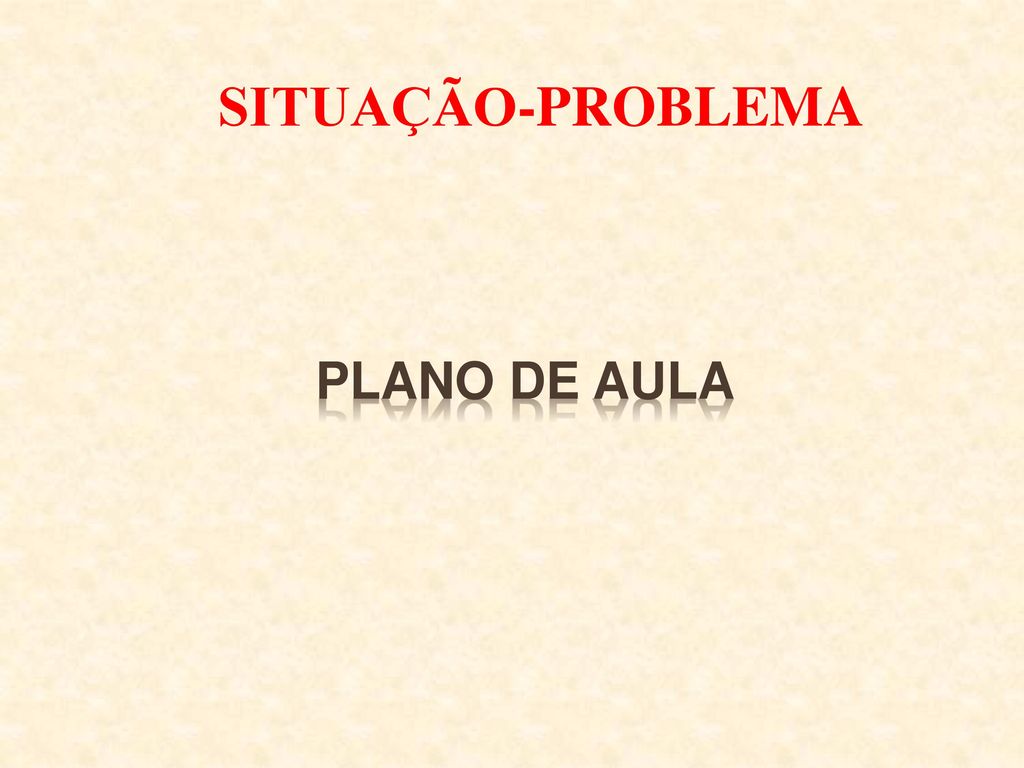 SITUAÇÃO-PROBLEMA PLANO DE AULA