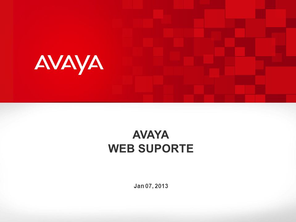 AVAYA WEB SUPORTE Jan 07, Avaya Inc. All rights reserved.