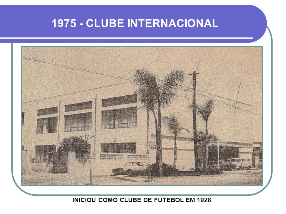 INICIOU COMO CLUBE DE FUTEBOL EM 1928