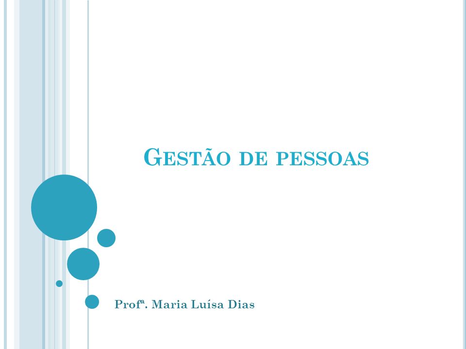 Gestão de pessoas Profª. Maria Luísa Dias