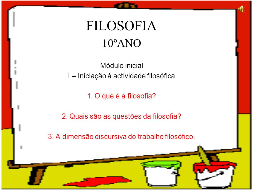 FILOSOFIA 10ºANO Módulo inicial I – Iniciação à actividade filosófica