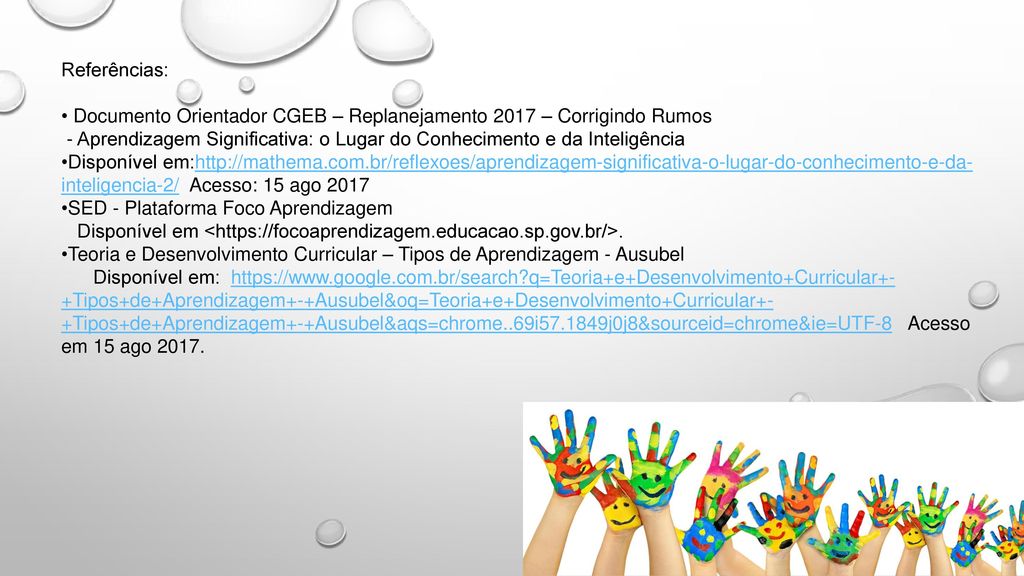 Referências: Documento Orientador CGEB – Replanejamento 2017 – Corrigindo Rumos.