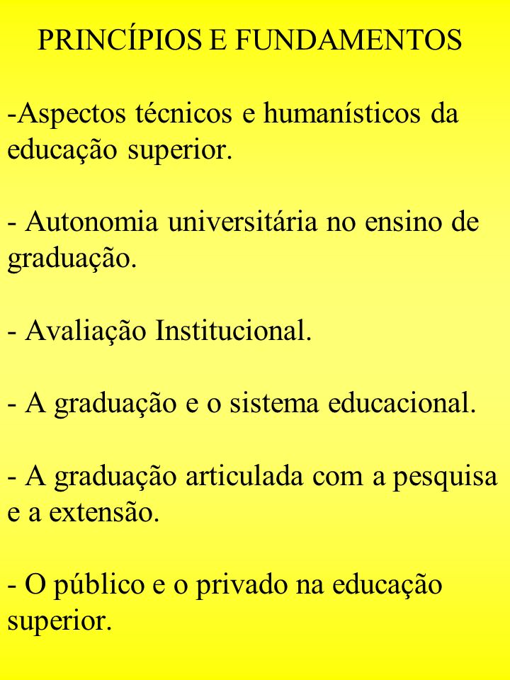 PRINCÍPIOS E FUNDAMENTOS -Aspectos técnicos e humanísticos da educação superior.
