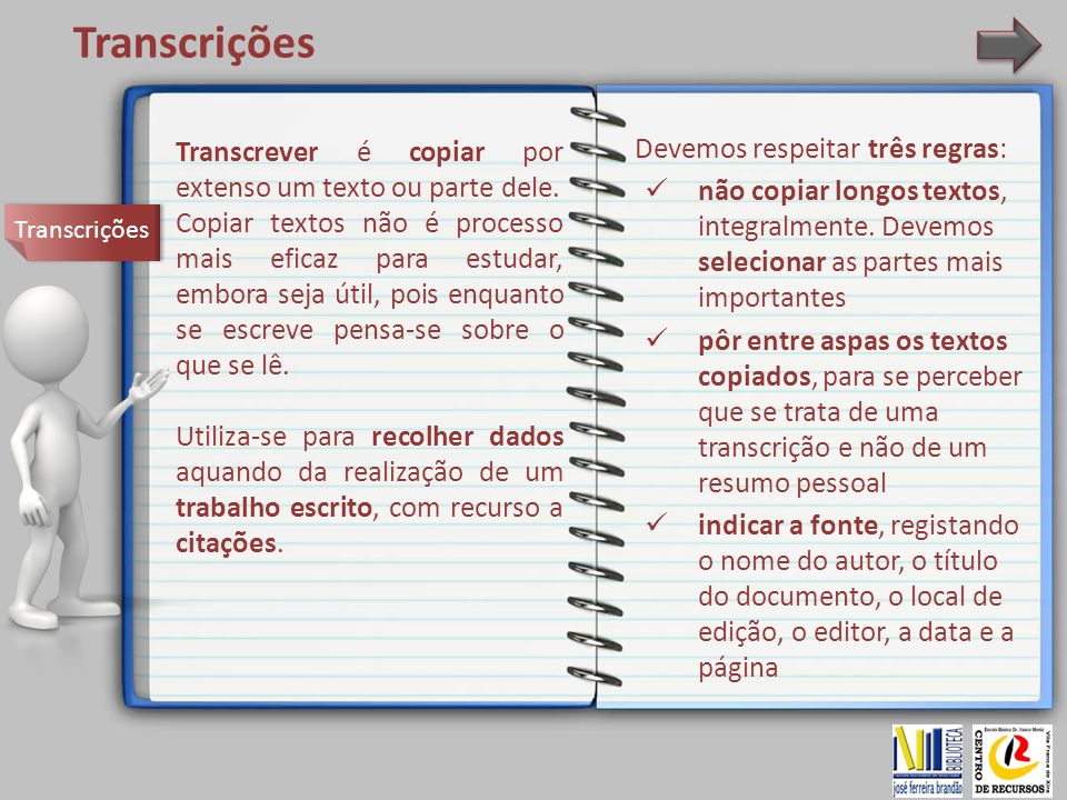 Transcrições Transcrever é copiar por extenso um texto ou parte dele.