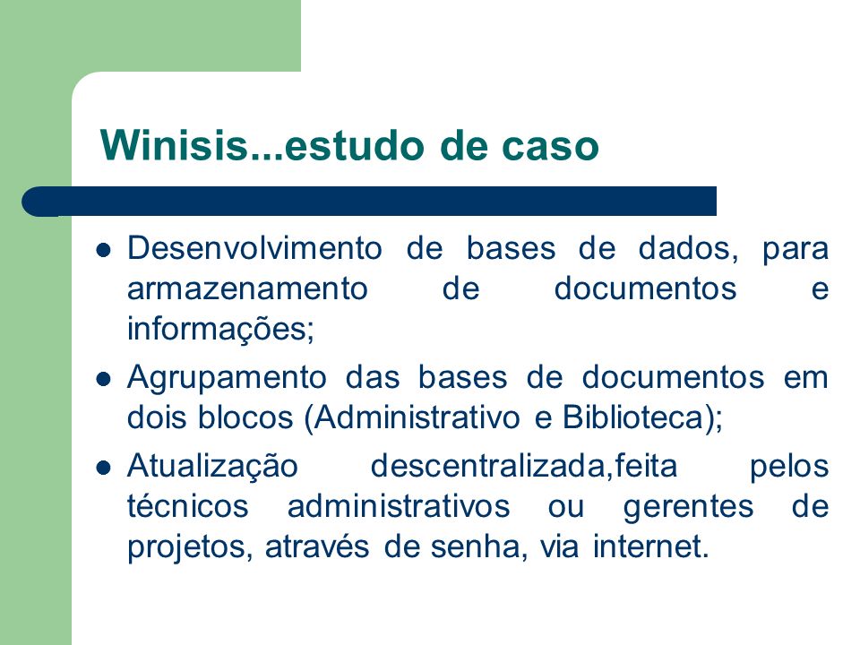 Winisis...estudo de caso Desenvolvimento de bases de dados, para armazenamento de documentos e informações;