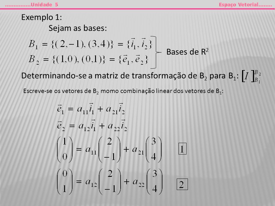 Determinando-se a matriz de transformação de B2 para B1: