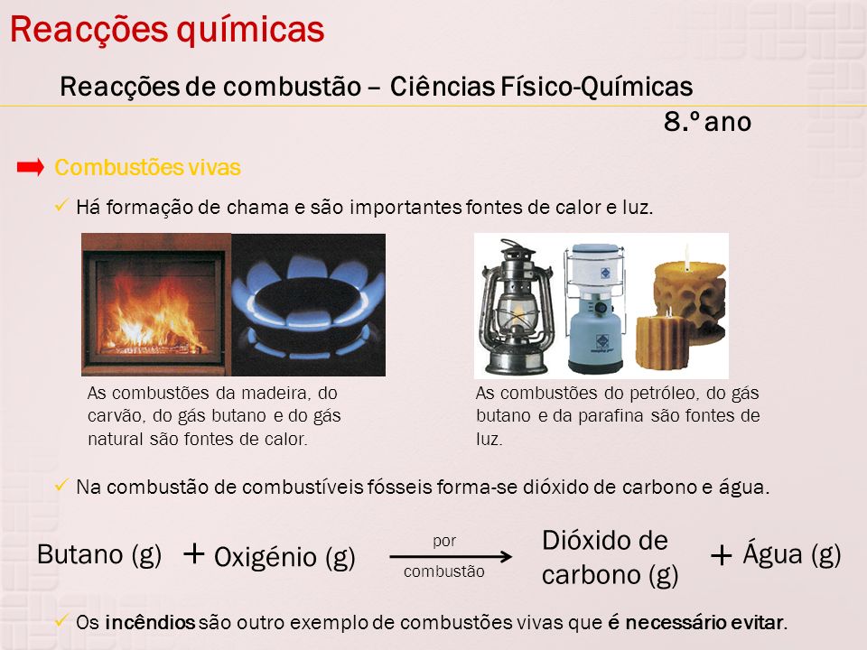 Reacções químicas Reacções de combustão – Ciências Físico-Químicas 8.º ano. Combustões vivas.